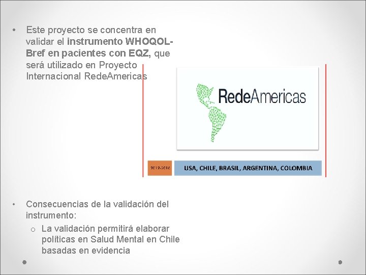  • Este proyecto se concentra en validar el instrumento WHOQOLBref en pacientes con