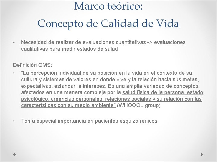 Marco teórico: Concepto de Calidad de Vida • Necesidad de realizar de evaluaciones cuantitativas