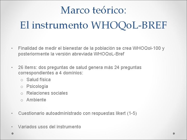 Marco teórico: El instrumento WHOQo. L-BREF • Finalidad de medir el bienestar de la
