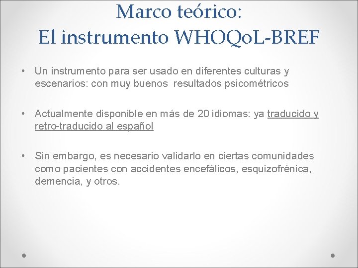 Marco teórico: El instrumento WHOQo. L-BREF • Un instrumento para ser usado en diferentes
