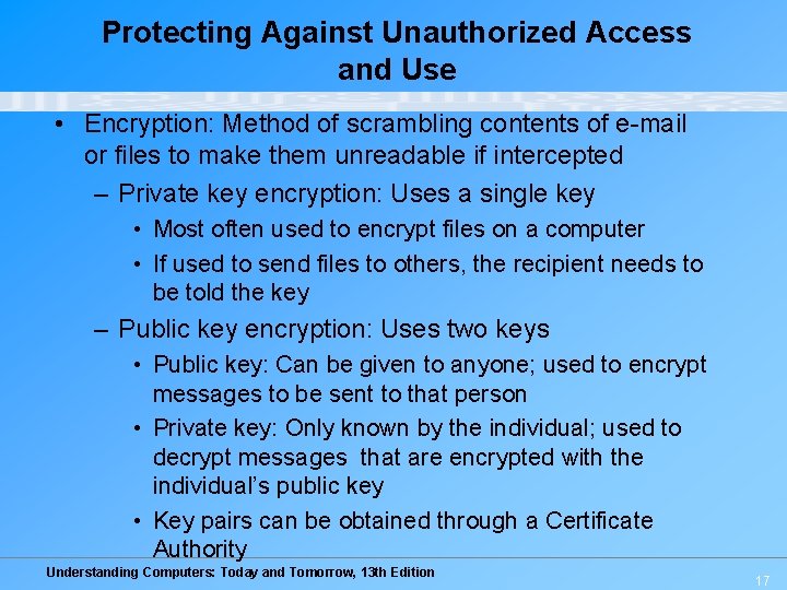 Protecting Against Unauthorized Access and Use • Encryption: Method of scrambling contents of e-mail Protecting Against Unauthorized Access and Use • Encryption: Method of scrambling contents of e-mail