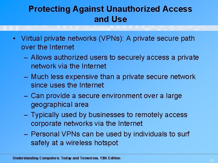 Protecting Against Unauthorized Access and Use • Virtual private networks (VPNs): A private secure Protecting Against Unauthorized Access and Use • Virtual private networks (VPNs): A private secure