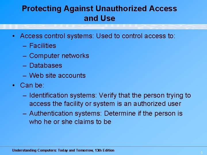 Protecting Against Unauthorized Access and Use • Access control systems: Used to control access Protecting Against Unauthorized Access and Use • Access control systems: Used to control access