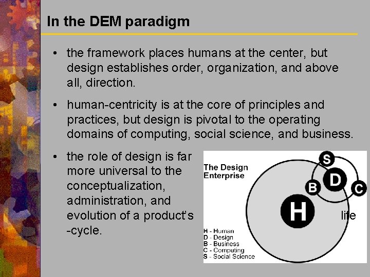In the DEM paradigm • the framework places humans at the center, but design