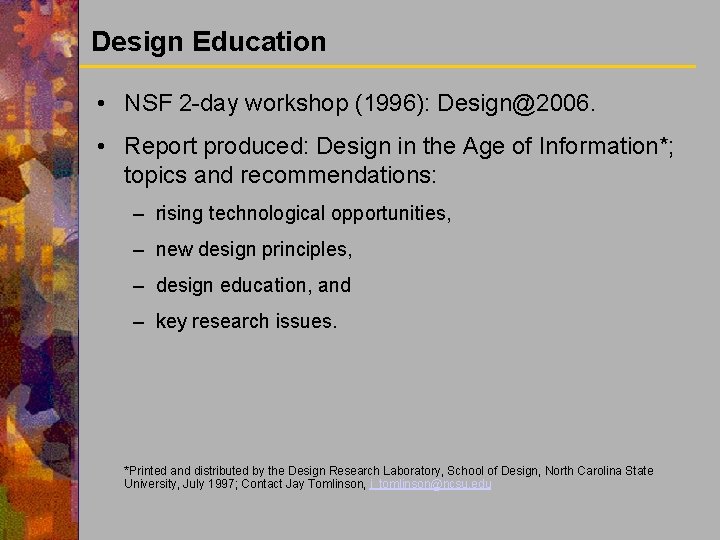 Design Education • NSF 2 -day workshop (1996): Design@2006. • Report produced: Design in