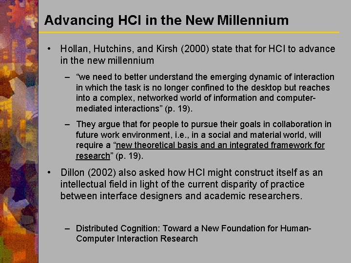 Advancing HCI in the New Millennium • Hollan, Hutchins, and Kirsh (2000) state that