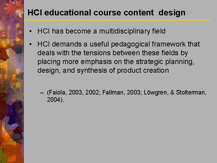 HCI educational course content design • HCI has become a multidisciplinary field • HCI