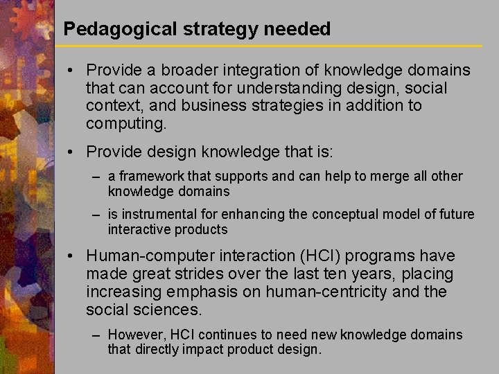 Pedagogical strategy needed • Provide a broader integration of knowledge domains that can account