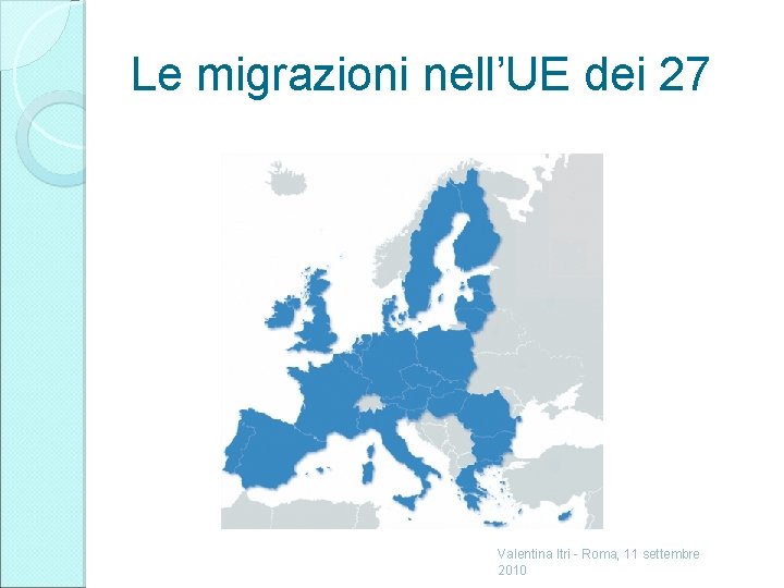 Le migrazioni nell’UE dei 27 Valentina Itri - Roma, 11 settembre 2010 