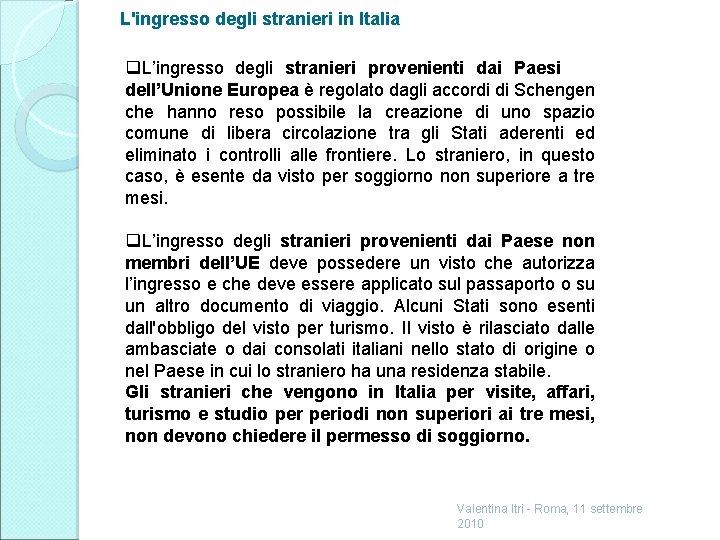 L'ingresso degli stranieri in Italia q. L’ingresso degli stranieri provenienti dai Paesi dell’Unione Europea