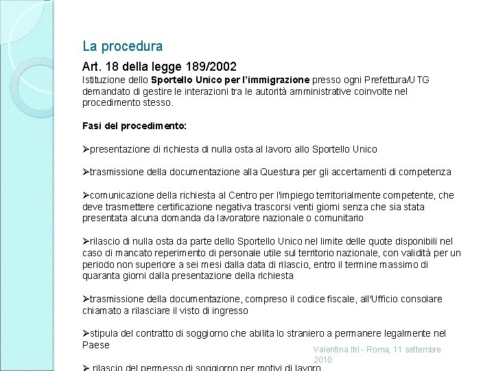 La procedura Art. 18 della legge 189/2002 Istituzione dello Sportello Unico per l’immigrazione presso