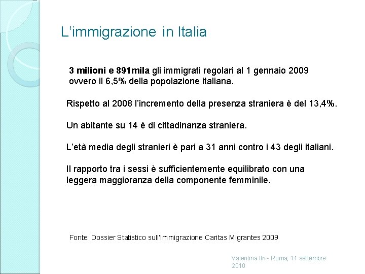 L’immigrazione in Italia 3 milioni e 891 mila gli immigrati regolari al 1 gennaio