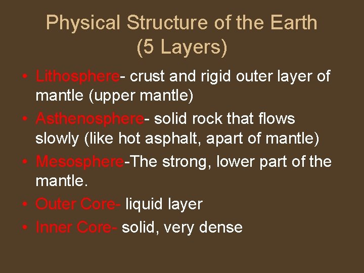 Physical Structure of the Earth (5 Layers) • Lithosphere- crust and rigid outer layer