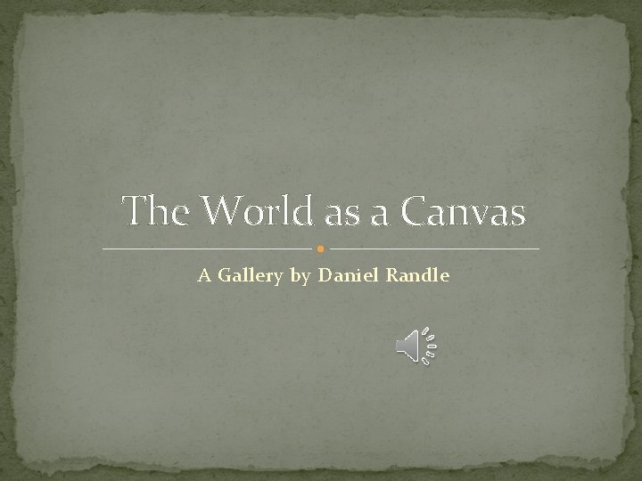 The World as a Canvas A Gallery by Daniel Randle 