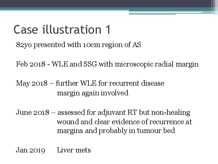 Case illustration 1 82 yo presented with 10 cm region of AS Feb 2018