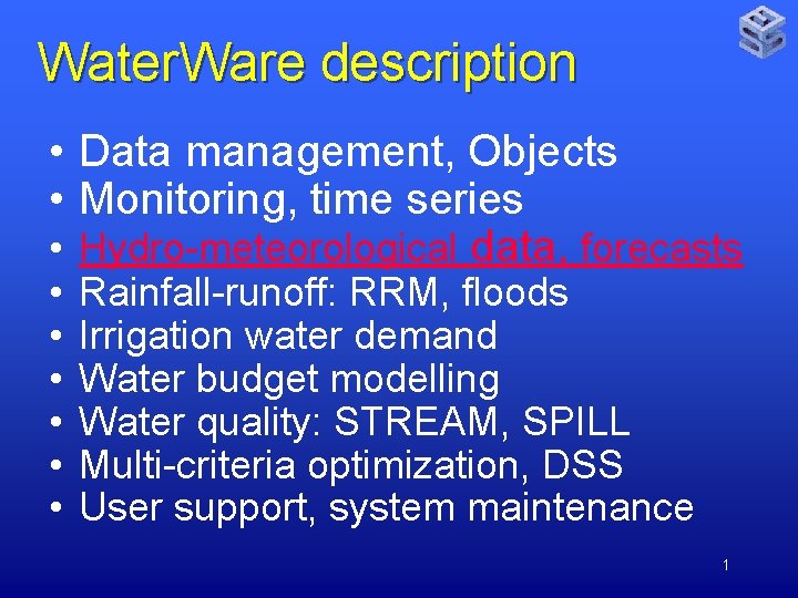 Water. Ware description • Data management, Objects • Monitoring, time series • Hydro-meteorological data,
