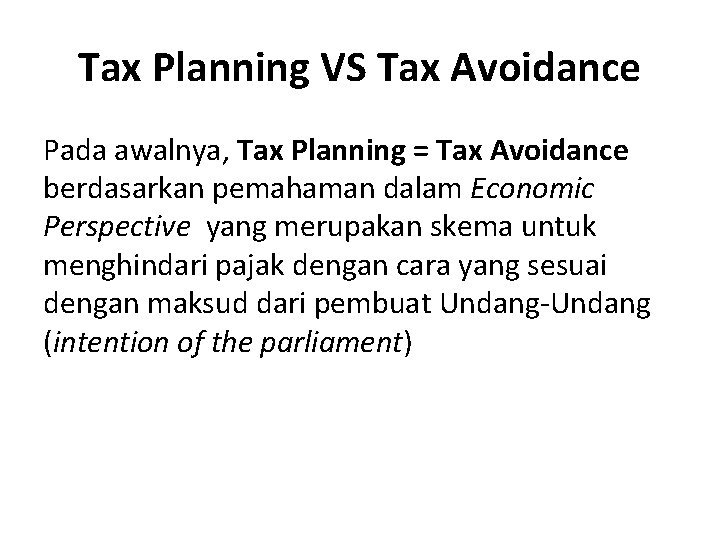 Tax Planning VS Tax Avoidance Pada awalnya, Tax Planning = Tax Avoidance berdasarkan pemahaman