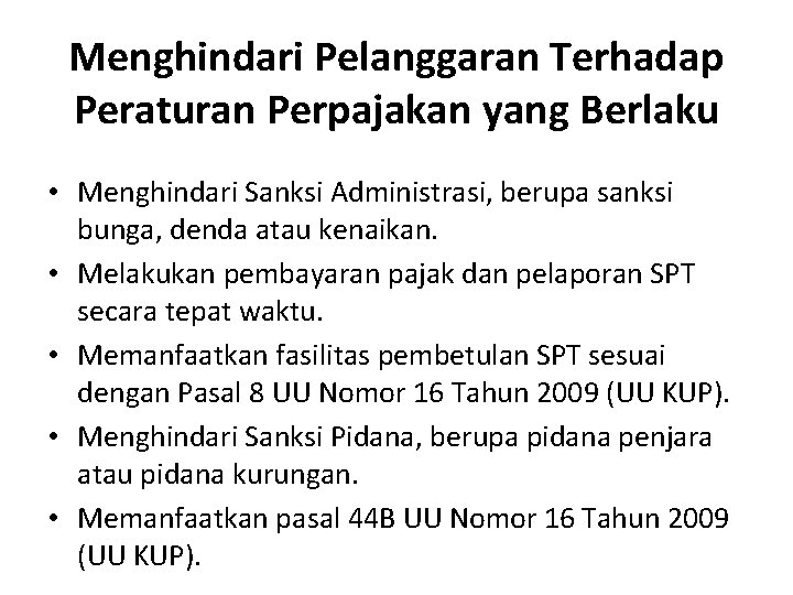 Menghindari Pelanggaran Terhadap Peraturan Perpajakan yang Berlaku • Menghindari Sanksi Administrasi, berupa sanksi bunga,