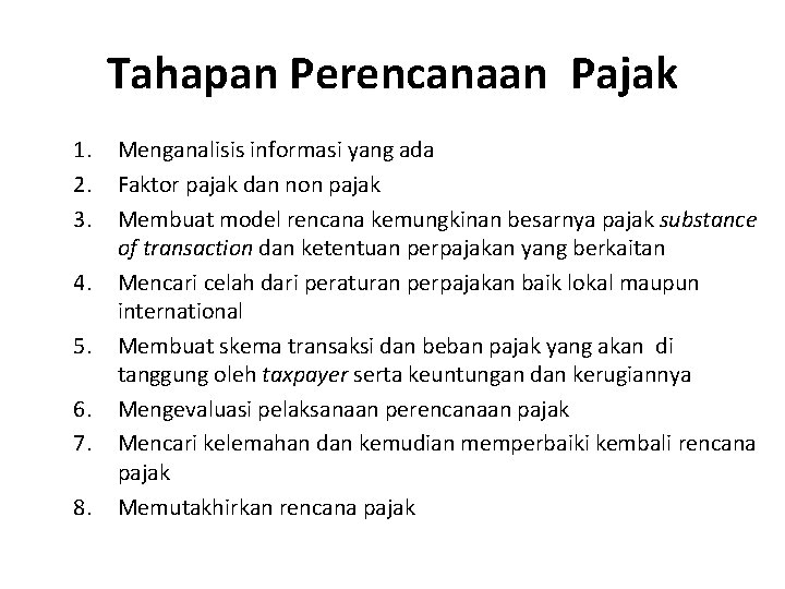 Tahapan Perencanaan Pajak 1. 2. 3. 4. 5. 6. 7. 8. Menganalisis informasi yang