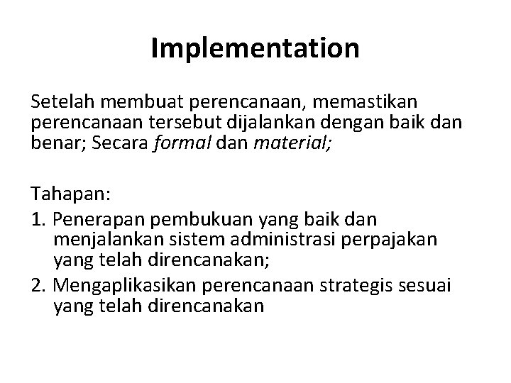 Implementation Setelah membuat perencanaan, memastikan perencanaan tersebut dijalankan dengan baik dan benar; Secara formal