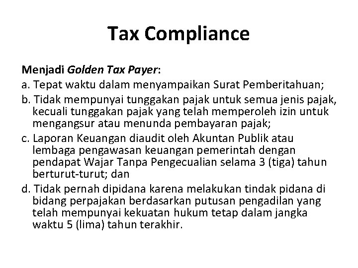 Tax Compliance Menjadi Golden Tax Payer: a. Tepat waktu dalam menyampaikan Surat Pemberitahuan; b.