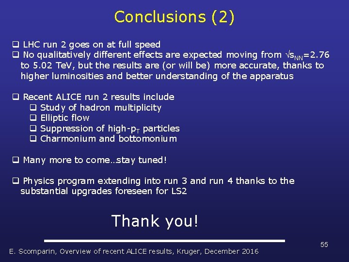 Conclusions (2) q LHC run 2 goes on at full speed q No qualitatively