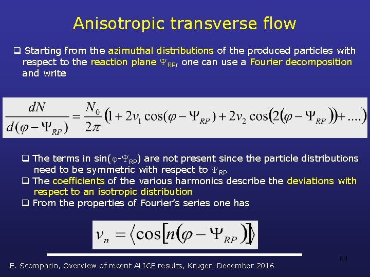 Anisotropic transverse flow q Starting from the azimuthal distributions of the produced particles with