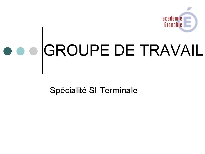 GROUPE DE TRAVAIL Spécialité SI Terminale 