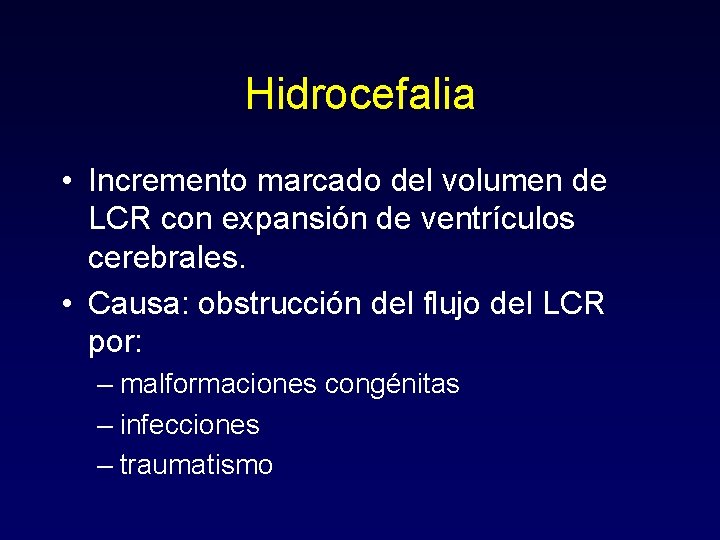 Hidrocefalia • Incremento marcado del volumen de LCR con expansión de ventrículos cerebrales. •