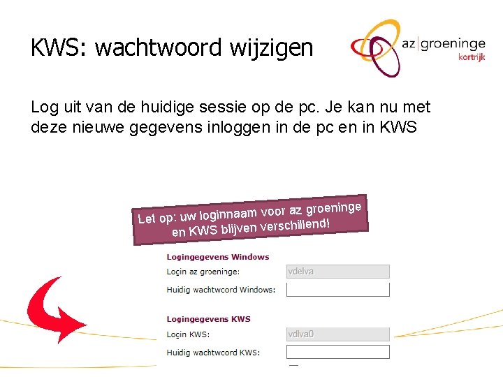 KWS: wachtwoord wijzigen Log uit van de huidige sessie op de pc. Je kan