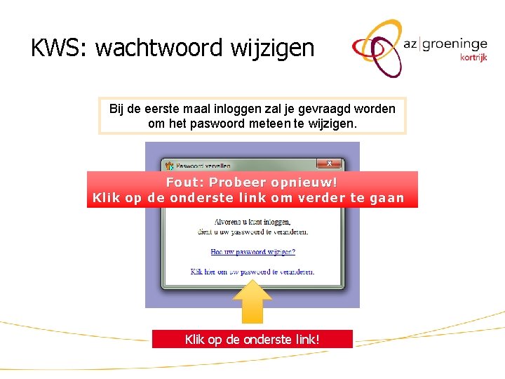 KWS: wachtwoord wijzigen Bij de eerste maal inloggen zal je gevraagd worden om het
