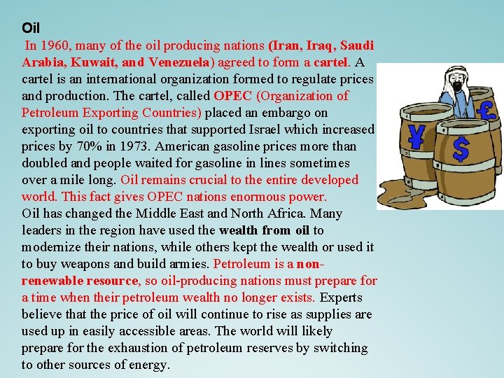 Oil In 1960, many of the oil producing nations (Iran, Iraq, Saudi Arabia, Kuwait,