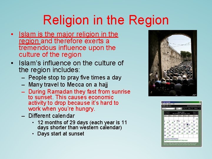 Religion in the Region • Islam is the major religion in the region and