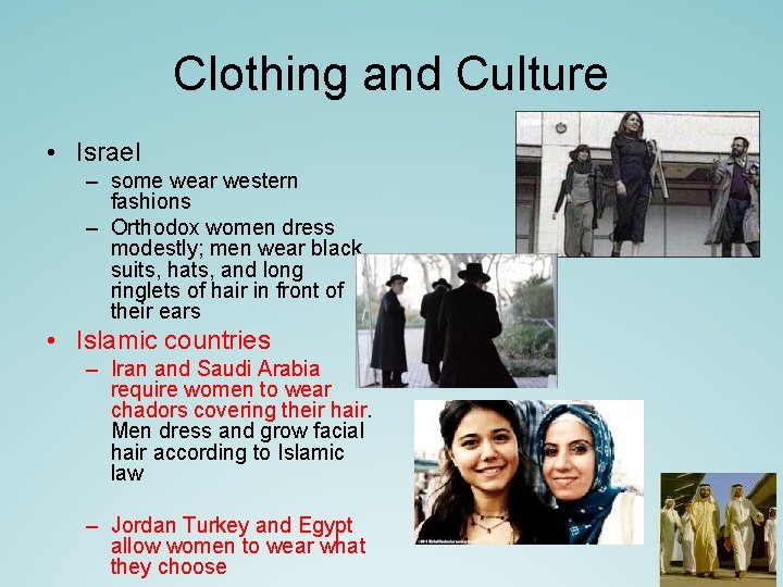 Clothing and Culture • Israel – some wear western fashions – Orthodox women dress