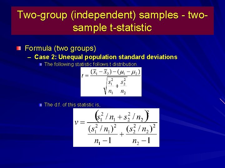 Two-group (independent) samples - twosample t-statistic Formula (two groups) – Case 2: Unequal population
