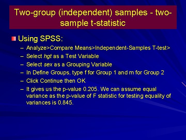 Two-group (independent) samples - twosample t-statistic Using SPSS: – – – Analyze>Compare Means>Independent-Samples T-test>