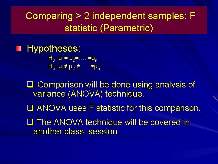 Comparing > 2 independent samples: F statistic (Parametric) Hypotheses: H 0: µ 1= µ