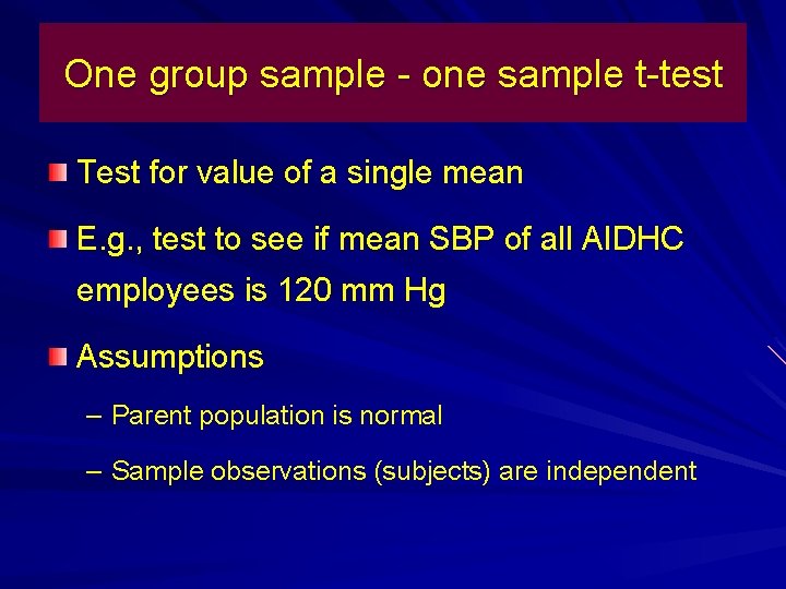 One group sample - one sample t-test Test for value of a single mean