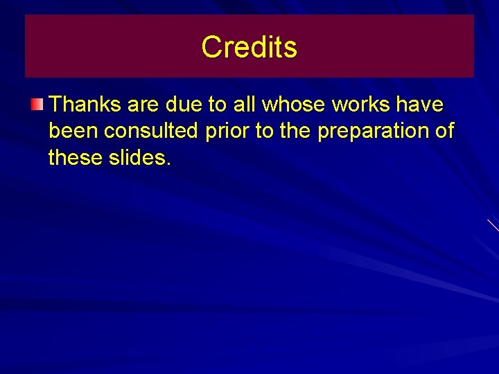 Credits Thanks are due to all whose works have been consulted prior to the