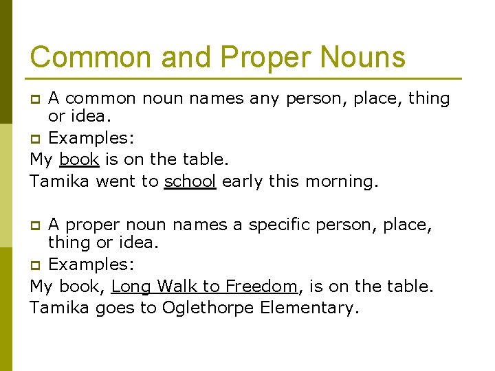 Common and Proper Nouns A common noun names any person, place, thing or idea.