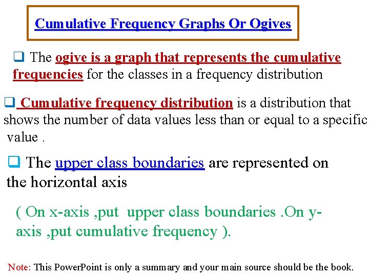 Cumulative Frequency Graphs Or Ogives q The ogive is a graph that represents the