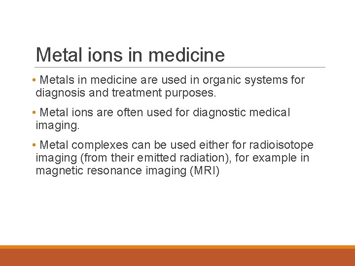 Metal ions in medicine • Metals in medicine are used in organic systems for