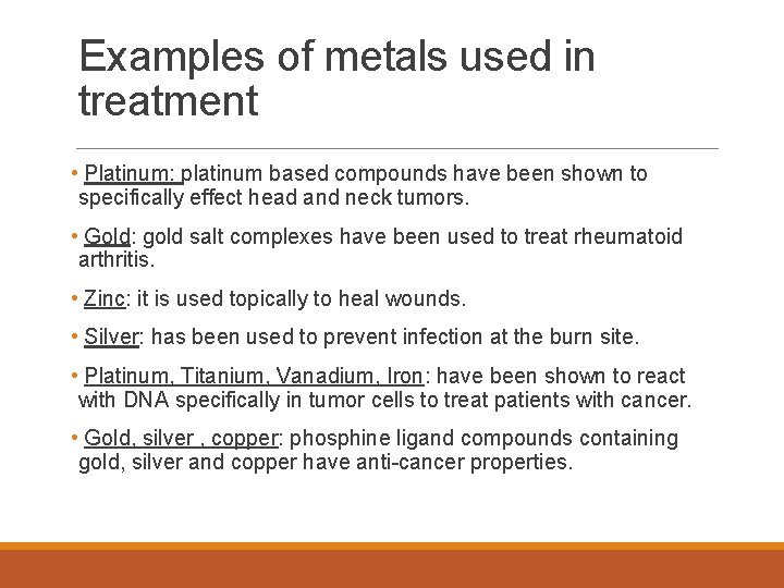 Examples of metals used in treatment • Platinum: platinum based compounds have been shown