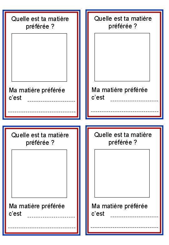 Quelle est ta matière préférée ? Ma matière préférée c’est 