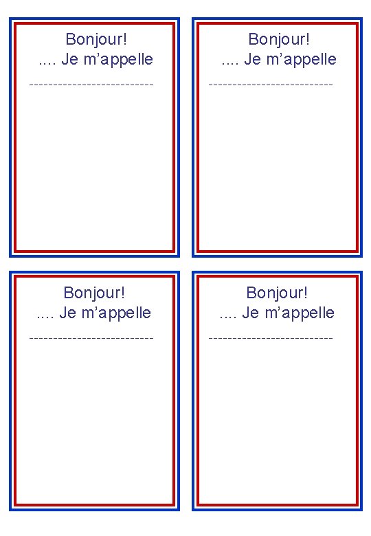 Bonjour!. . . . Je m’appelle 