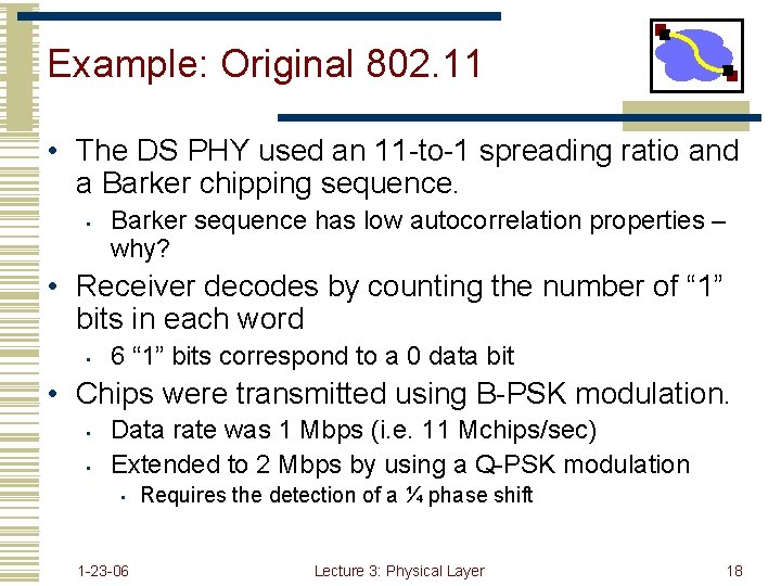 Example: Original 802. 11 • The DS PHY used an 11 -to-1 spreading ratio