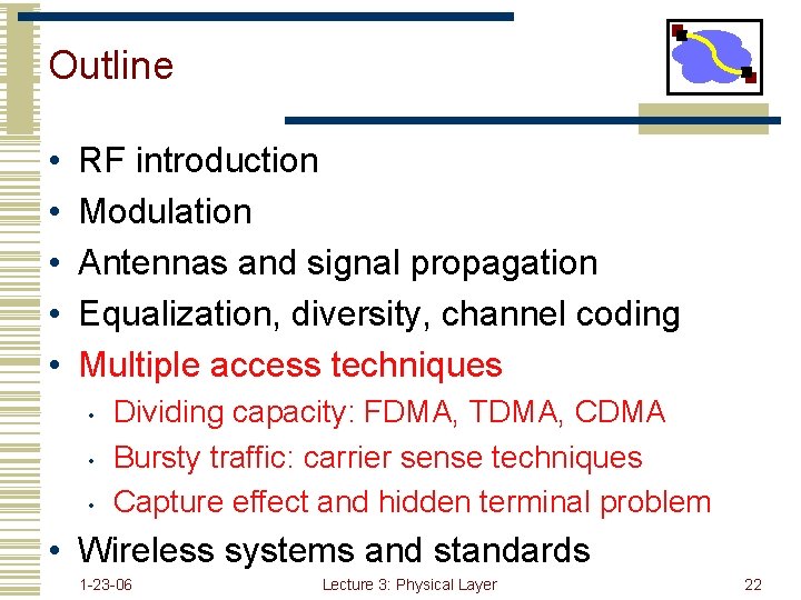 Outline • • • RF introduction Modulation Antennas and signal propagation Equalization, diversity, channel