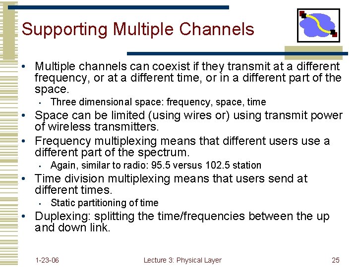 Supporting Multiple Channels • Multiple channels can coexist if they transmit at a different