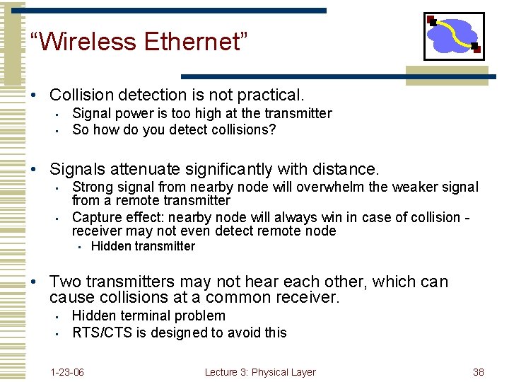 “Wireless Ethernet” • Collision detection is not practical. • • Signal power is too