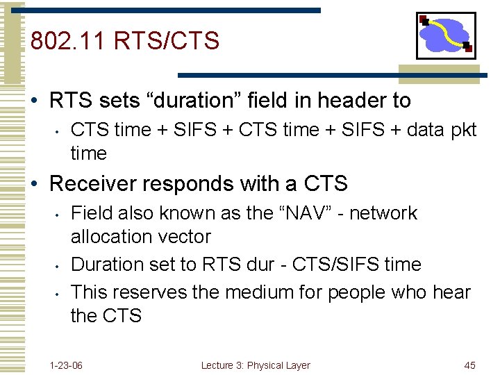 802. 11 RTS/CTS • RTS sets “duration” field in header to • CTS time